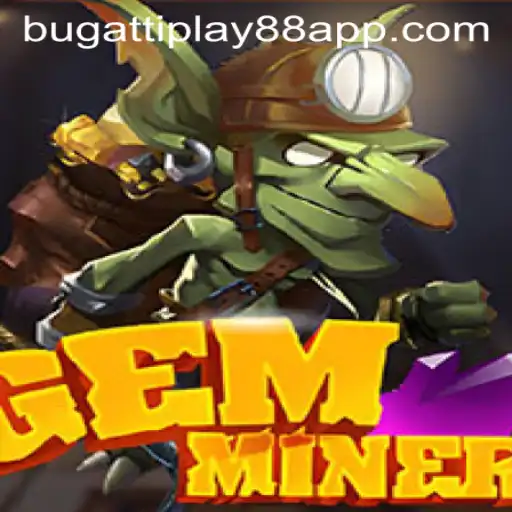 Unveiling GemMiner: A Deep Dive into the Exciting World of Treasure Adventure and the Intriguing Concept of BUGATTI PLAY 88