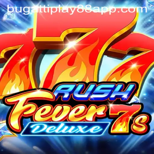RushFever7sDeluxe: Discover the Exciting Features of This Thrilling Game by BUGATTI PLAY 88